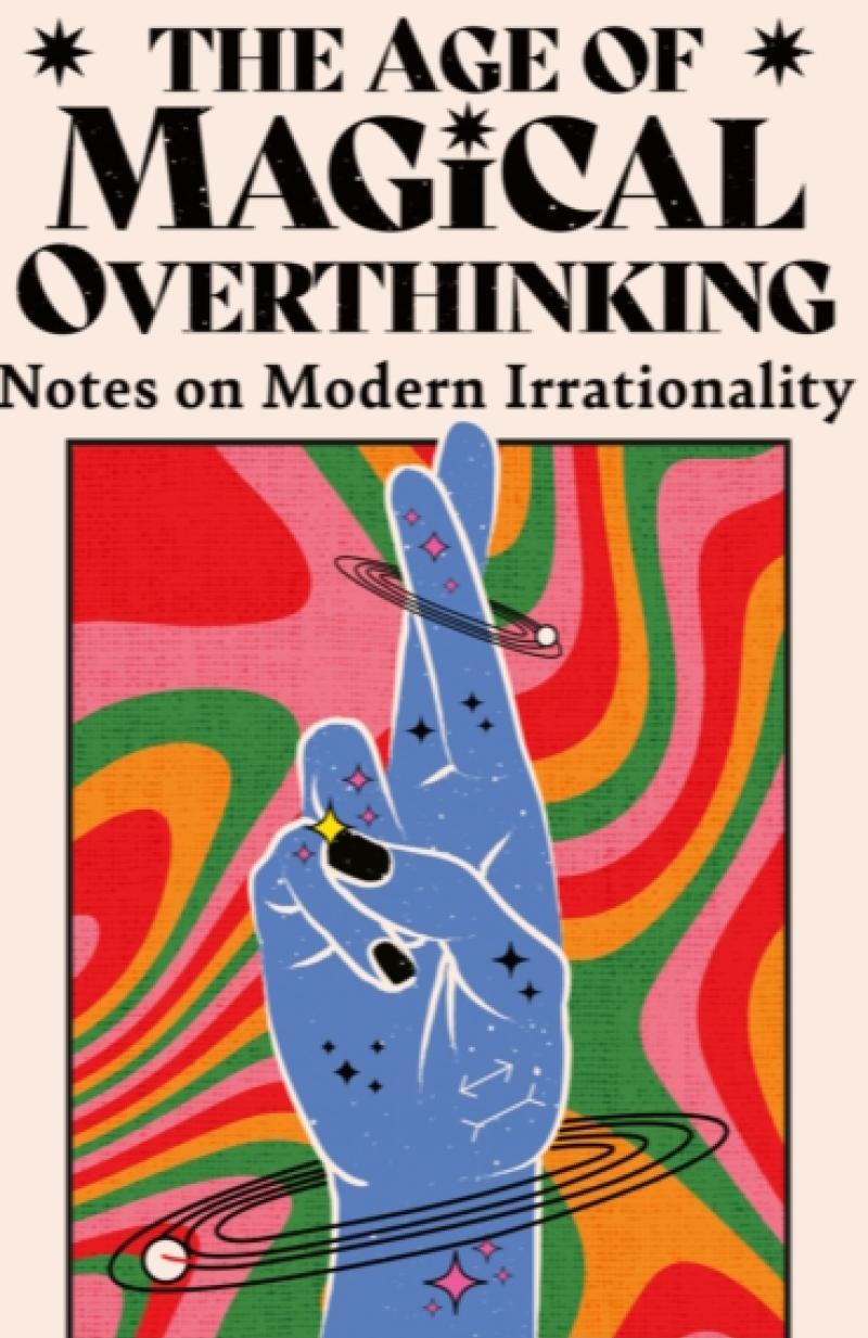 The Age of Magical Overthinking